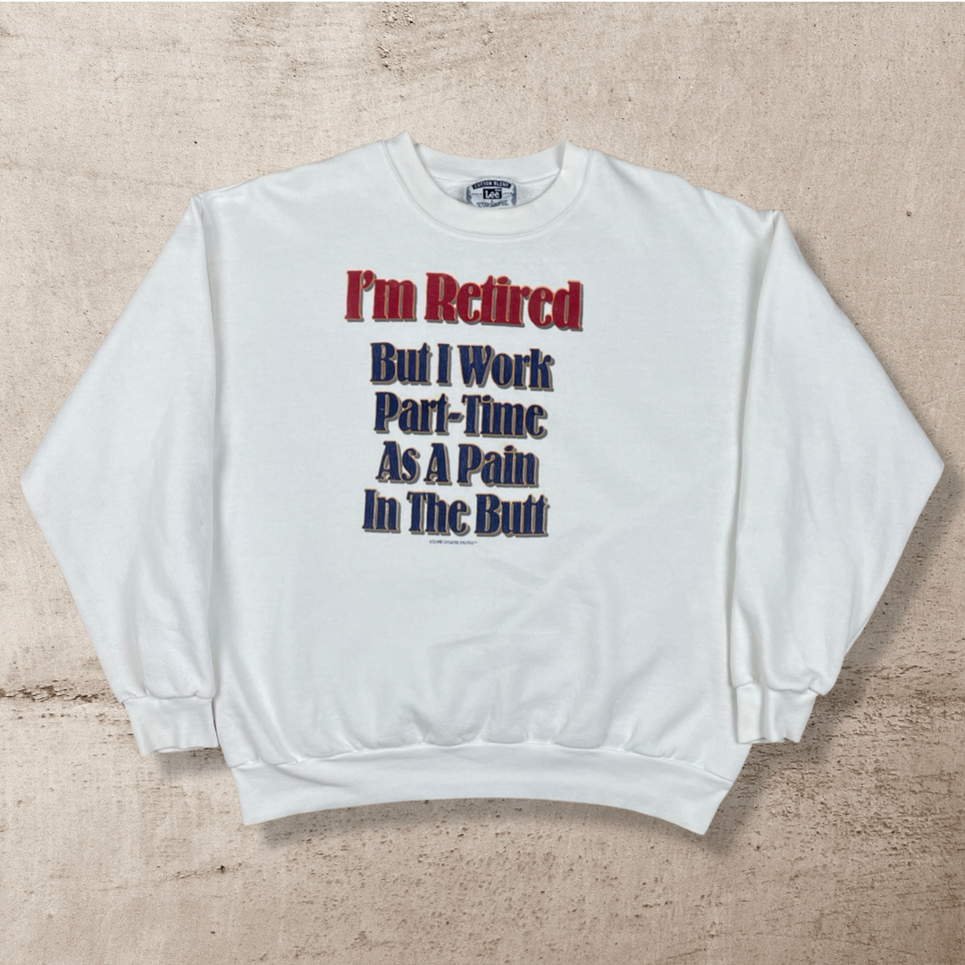 90s RETIRED PAIN IN THE BUTT HUMOR SWEATSHIRT (L/M)