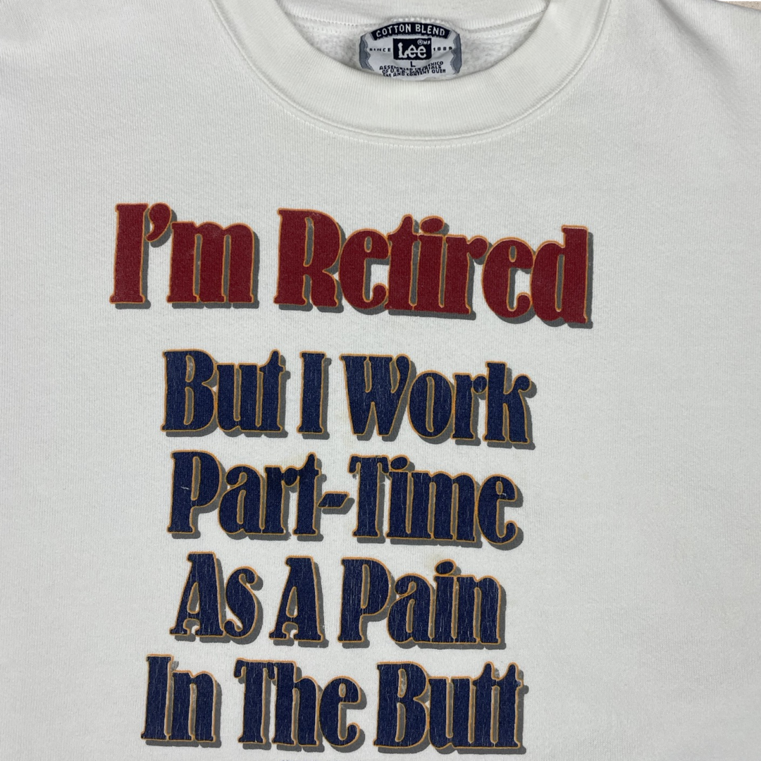 90s RETIRED PAIN IN THE BUTT HUMOR SWEATSHIRT (L/M)