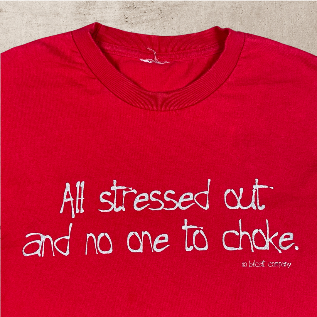 90s ALL STRESSED OUT HUMOR T-SHIRT (L/M)